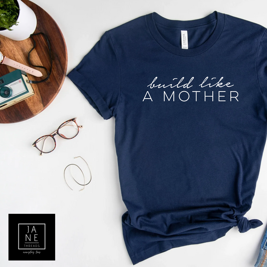 Build Like A Mother - Cursive | DIYer Shirt | Mom | Boss