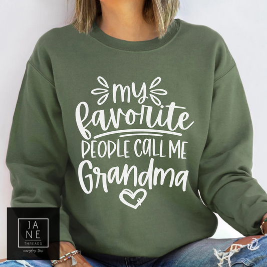 My Favorite People Call Me Grandma- Sweatshirt | Mom Shirt