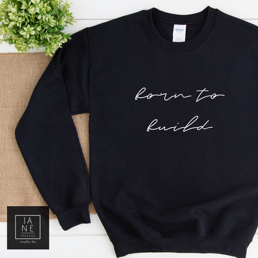 Born To Build Sweater | Mom Shirt | Boss | DIYer