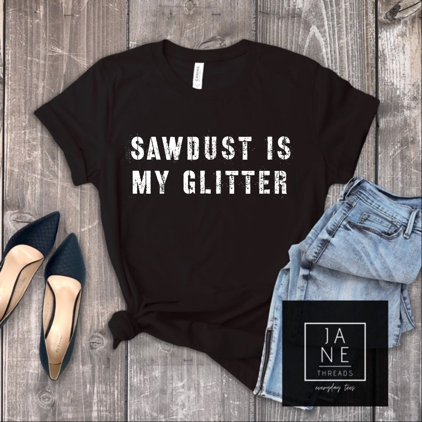 Sawdust Is My Glitter - XS-4XL | DIYer Shirt | Plus